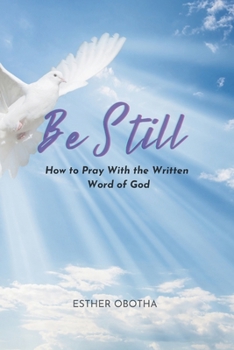 Paperback Be Still: How to Pray With the Written Word of God Book