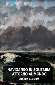 Navigando in solitaria intorno al mondo (Italian Edition)