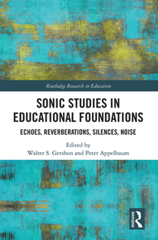Paperback Sonic Studies in Educational Foundations: Echoes, Reverberations, Silences, Noise Book