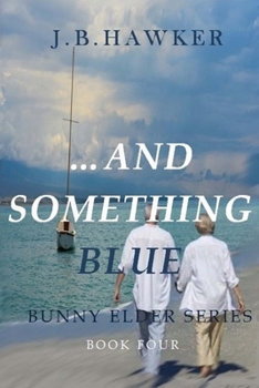 ... and Something Blue - Book #4 of the Bunny Elder