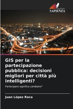 GIS per la partecipazione pubblica: decisioni migliori per città più intelligenti?