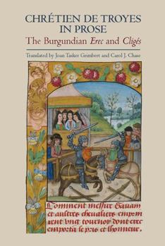 Hardcover Chrétien de Troyes in Prose: The Burgundian Erec and Cligés Book