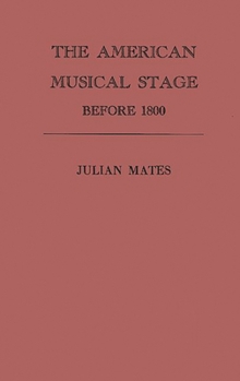 Hardcover The American Musical Stage Before 1800 Book