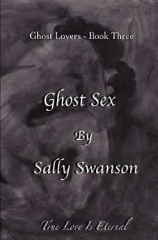Paperback Ghost Sex: Ghost Lovers - Book 3 Book