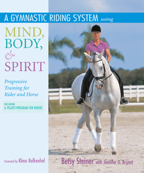 Hardcover A Gymnastic Riding System Using Mind, Body, & Spirit: Progressive Training for Rider and Horse Book