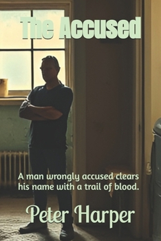 The Accused: A man wrongly accused clears his name with a trail of blood.