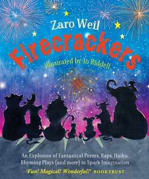 Firecrackers: An Explosion of Fantastical Poems, Raps, Haiku, Rhyming Plays (and More) to Spark Imagination