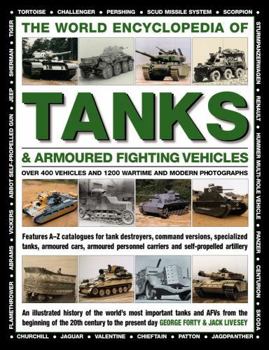 Hardcover The World Encyclopedia of Tanks & Armoured Fighting Vehicles: Over 400 Vehicles and 1200 Wartime and Modern Photographs Book