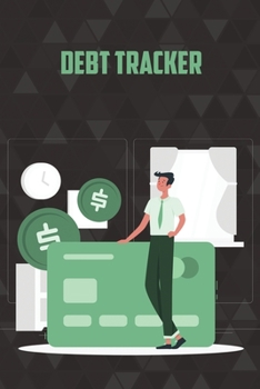 Debt Tracker: Simple Debt Tracking Logbook, Money Debt Payment Tracker Keeper Budgeting Financial Planning, Track Your Debt
