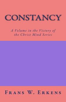 Paperback Constancy: A Volume in the Victory of the Christ Mind Series Book