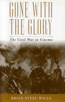 Paperback Gone with the Glory: The Civil War in Cinema Book