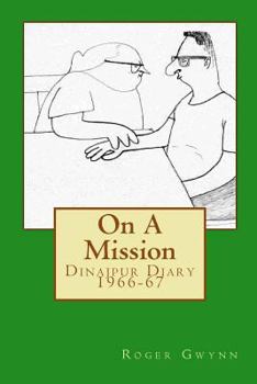 Paperback On A Mission: Dinajpur Diary 1966-67 Book