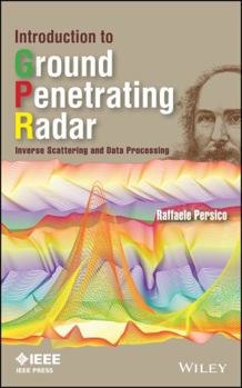 Hardcover Introduction to Ground Penetrating Radar: Inverse Scattering and Data Processing Book