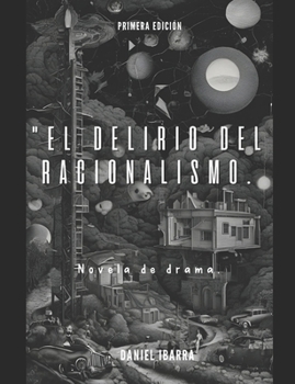"El Delirio del Racionalismo. (Spanish Edition)