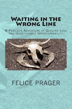 Paperback Waiting in the Wrong Line: A Perilous Adventure of Genuine Love and Unbelievable Imperturbability Book