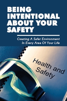 Paperback Being Intentional About Your Safety: Creating A Safer Environment In Every Area Of Your Life: Injuries Book