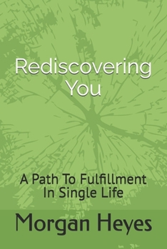 Paperback Rediscovering You: A Path To Fulfillment In Single Life Book