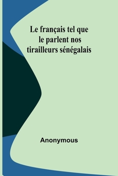 Paperback Le français tel que le parlent nos tirailleurs sénégalais [French] Book