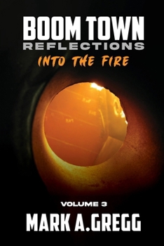 Paperback Into The Fire (Boom Town Reflections Volume 3) Book