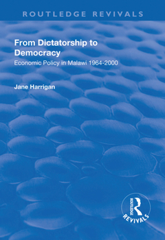 Paperback From Dictatorship to Democracy: Economic Policy in Malawi 1964-2000 Book