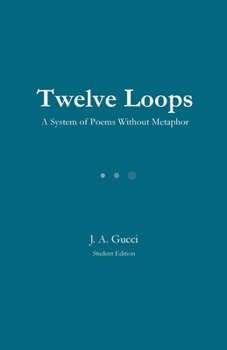 Paperback Twelve Loops (Student Edition): A System of Poems Without Metaphor Book