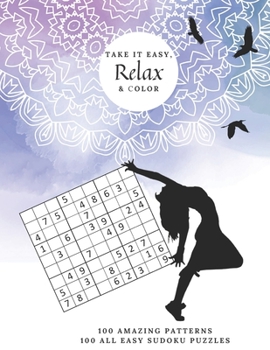 Paperback Take it Easy, Relax and Color: 100 All Easy Sudoku Puzzles & 100 Amazing Patterns Coloring Book