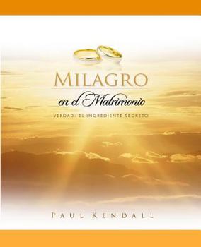 Paperback Milagro en el Matrimonio: Verdad: El Ingrediente Secreto [Spanish] Book