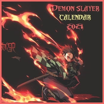 Demon Slayer Calendar 2021: Demon Slayer :Colorful Anime Monthly, Weekly Calendar and Planner Pictures