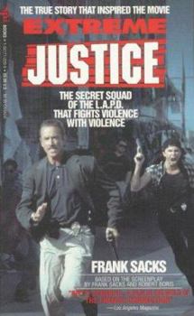 Mass Market Paperback Extreme Justice: The True Story of the L.A.P.D.'s Special Investigation Section (S.I.S.) Book