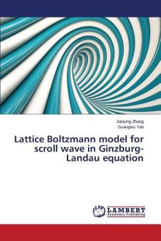Paperback Lattice Boltzmann Model for Scroll Wave in Ginzburg-Landau Equation Book