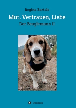 Paperback Mut, Vertrauen, Liebe: Der Beaglemann Teil II [German] Book