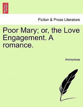Paperback Poor Mary; Or, the Love Engagement. a Romance. Book