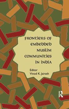Paperback Frontiers of Embedded Muslim Communities in India Book