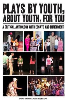 Paperback Plays By Youth, About Youth, For You: A Critical Anthology With Essays and Enrichment Book