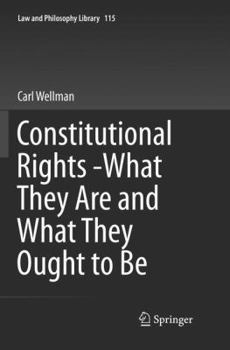 Paperback Constitutional Rights -What They Are and What They Ought to Be Book
