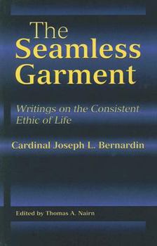 Paperback The Seamless Garment: Writings on the Consistent Ethic of Life Book