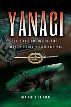 Hardcover Yanagi: The Underwater Trade Between Germany and Japan, 1942-45 Book