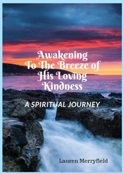 Paperback Awakening to the Breeze of His Loving Kindness: A Spiritual Journey Book