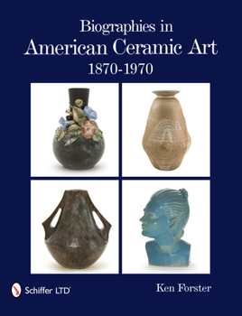 Hardcover Biographies in American Ceramic Art: 1870-1970 Book