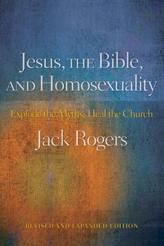 Paperback Jesus, the Bible, and Homosexuality, Revised and Expanded Edition: Explode the Myths, Heal the Church Book