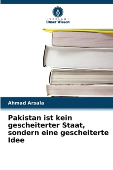 Paperback Pakistan ist kein gescheiterter Staat, sondern eine gescheiterte Idee [German] Book