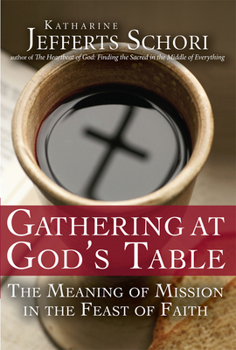 Hardcover Gathering at God's Table: The Meaning of Mission in the Feast of the Faith Book
