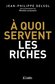 Paperback A quoi servent les riches ? [French] Book