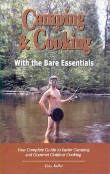 Paperback Camping & Cooking with the Bare Essentials: Your Complete Guide to Easier Camping and Gourmet Outdoor Cooking Book