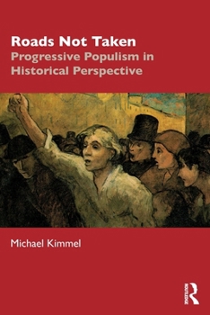 Paperback Roads Not Taken: Progressive Populism in Historical Perspective Book