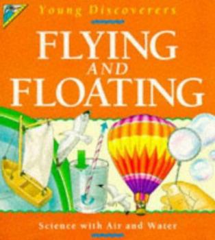 Paperback Flying and Floating : Science With Air and Water Book