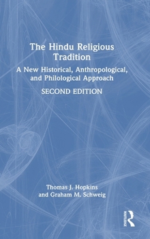 Hardcover The Hindu Religious Tradition: A New Historical, Anthropological, and Philological Approach Book