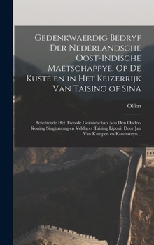 Hardcover Gedenkwaerdig bedryf der Nederlandsche Oost-Indische maetschappye, op de kuste en in het keizerrijk van Taising of Sina: Behelzende het tweede gezands [Dutch] Book