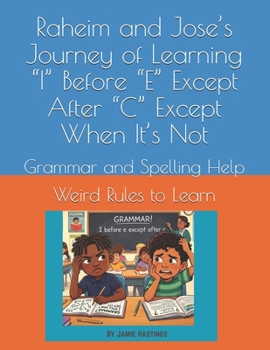 Raheim and Jose’s Journey of Learning “I” Before “E” Except After “C” Except When It’s Not