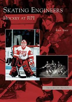 Skating Engineers: Hockey at RPI - Book  of the Images of Sports